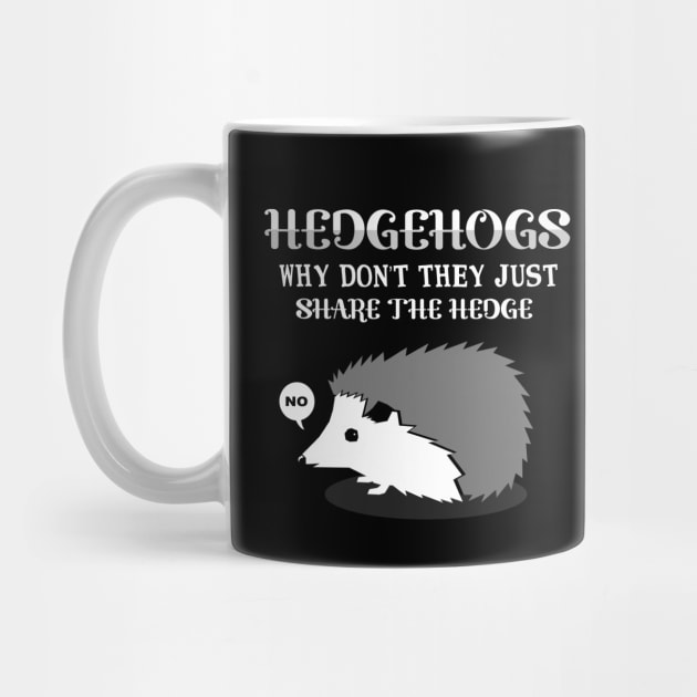 'Why Don't They Share The Hedge' Funny Hedgehog Gift by ourwackyhome